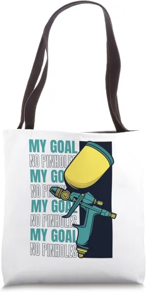 My Goal No Pinholes Vehicle Car Spray Automotive Car Painter Tote Bag
